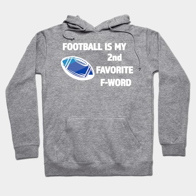 Football Is My 2nd Favorite F-Word - Great Gift for Football Season - White Lettering & Multi Color Design Hoodie by RKP'sTees